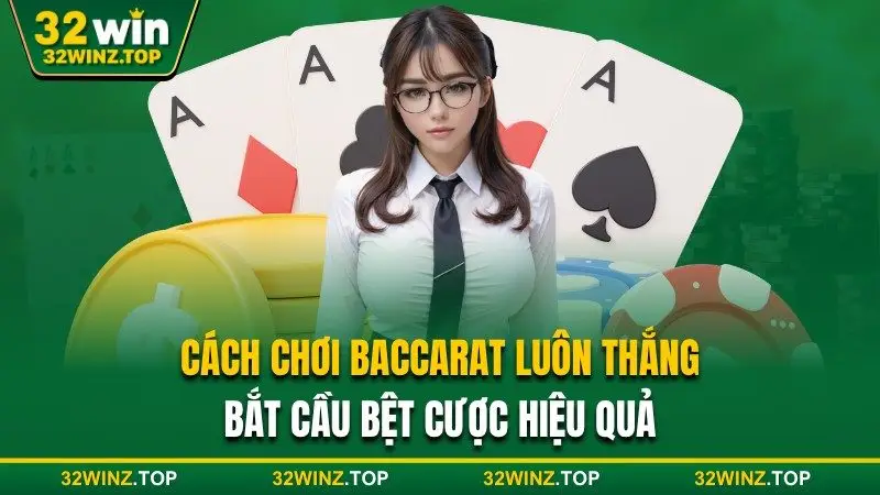 Chơi baccarat luôn thắng  bắt cầu bệt 