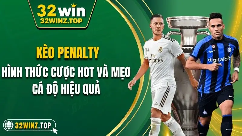 Penaltty hình thức cược hot mẹo cược