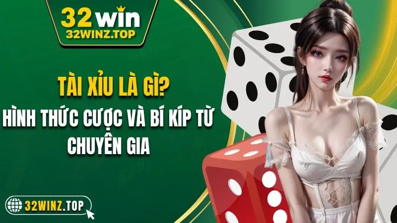 Tài xỉu là gì hình thức cược và bí kíp