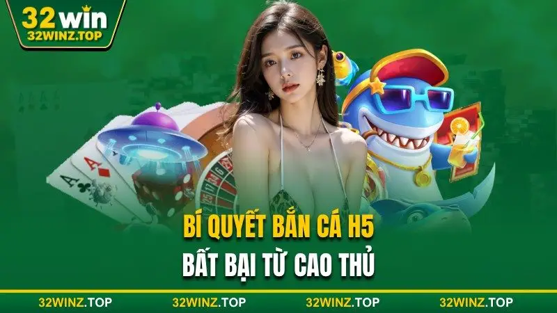 Bí quyết bắn cá h5 bất bại