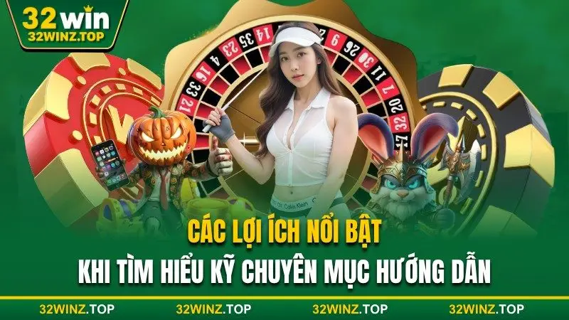 Lợi ích nổi bật khi tìm hiểu mục hướng dẫn