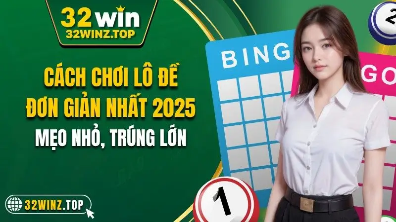 Cách chơi lô đề đơn giản nhất
