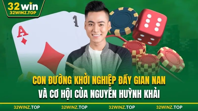Con đường khởi nghiệp đầy gian nan Huỳnh Khải