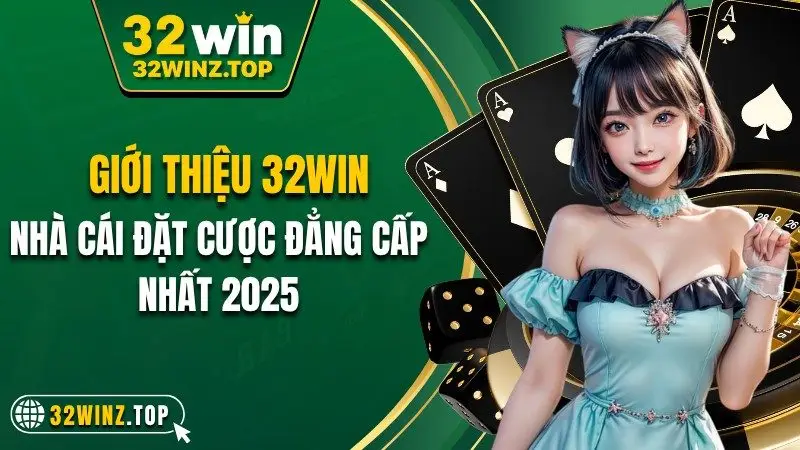 32WIN nhà cái đặt cược đẳng cấp 2025