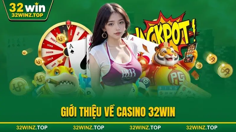 Giới thiệu casino 32win