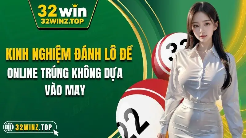 Kinh nghiệm đánh lô đề olnine trúng