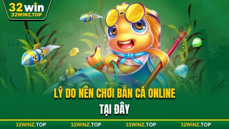 Lý do nên chơi bắn cá online