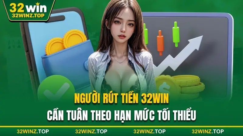 Rút tiền 32win cần theo hạn mức