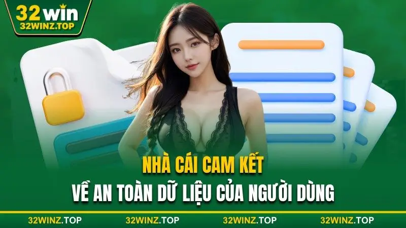 32WIN cam kết về an toàn dữ liệu