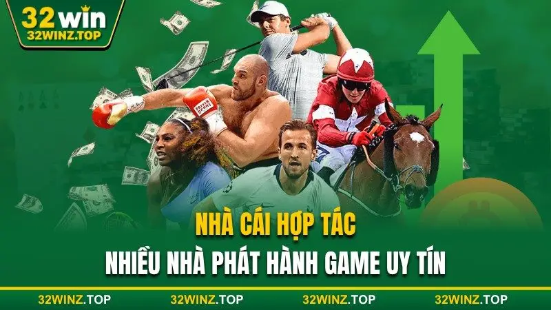 32win hợp tác nhiều nhà phát hành uy tín 