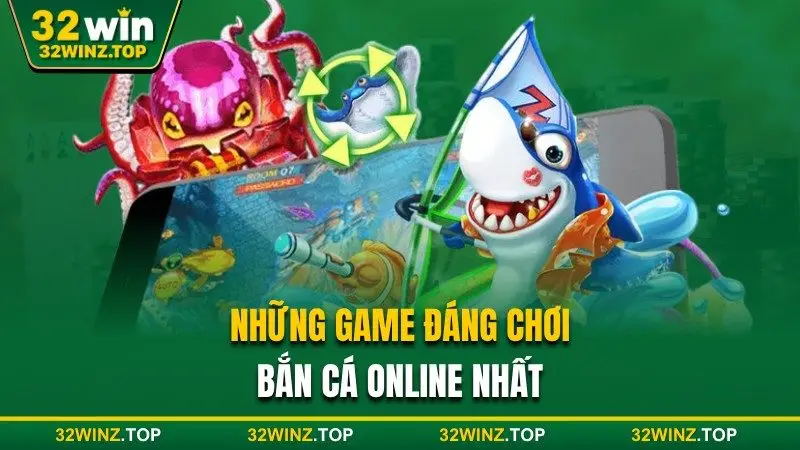 Những game đáng chơi bắn cá online