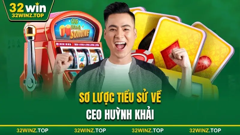 Sơ lược về CEO Huỳnh Khải