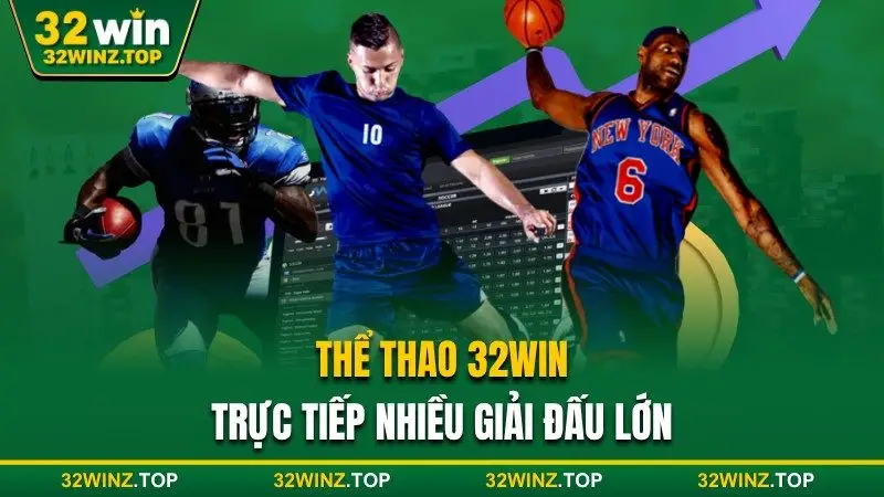 Thể thao 32win trực tiếp giải đấu lớn 